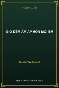 Gió Đêm Ấm Áp Hôn Môi Em