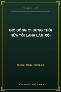 Gió Đông Ơi Đừng Thổi Nữa Tôi Lạnh Lắm Rồi