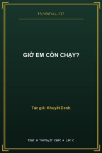 Giờ Em Còn Chạy?