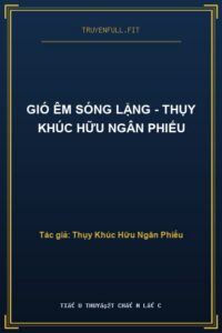 Gió Êm Sóng Lặng – Thụy Khúc Hữu Ngân Phiếu