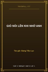 Gió Nổi Lên Khi Nhớ Anh