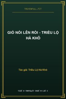 Gió Nổi Lên Rồi – Triều Lộ Hà Khô