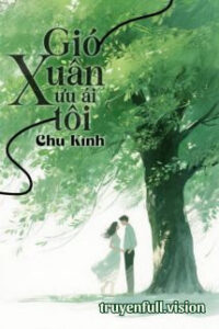 Gió Xuân Ưu Ái Tôi – Chu Kính