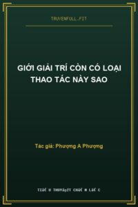 Giới Giải Trí Còn Có Loại Thao Tác Này Sao