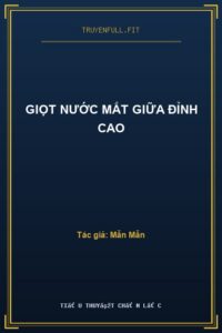 Giọt Nước Mắt Giữa Đỉnh Cao