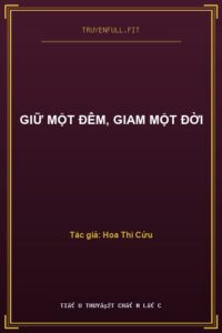 Giữ Một Đêm, Giam Một Đời