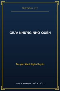 Giữa Những Nhớ Quên