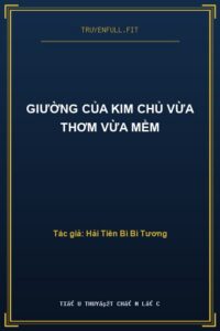 Giường Của Kim Chủ Vừa Thơm Vừa Mềm