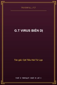G.T Virus Biến Dị