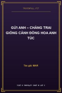 Gửi Anh – Chàng Trai Giống Cánh Đồng Hoa Anh Túc