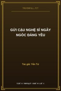 Gửi Cậu Nghệ Sĩ Ngây Ngốc Đáng Yêu