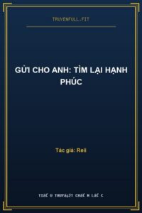Gửi Cho Anh: Tìm Lại Hạnh Phúc