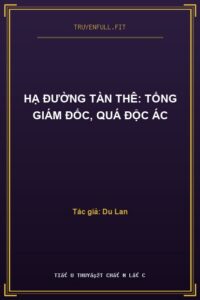Hạ Đường Tàn Thê: Tổng Giám Đốc, Quá Độc Ác