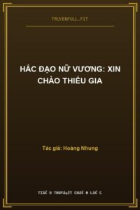 Hắc Đạo Nữ Vương: Xin Chào Thiếu Gia