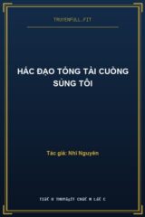 Hắc Đạo Tổng Tài Cuồng Sủng Tôi