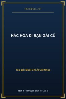 Hắc Hóa Đi Bạn Gái Cũ