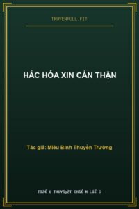 Hắc Hóa Xin Cẩn Thận