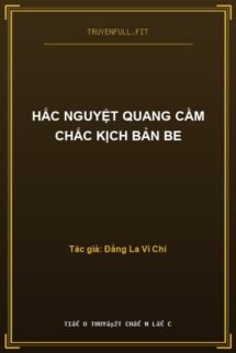 Hắc Nguyệt Quang Cầm Chắc Kịch Bản BE