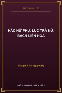 Hắc Nữ Phụ, Lục Trà Nữ, Bạch Liên Hoa