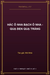 Hắc Ô Nha Bạch Ô Nha – Quạ Đen Quạ Trắng