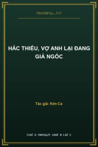 Hắc Thiếu, Vợ Anh Lại Đang Giả Ngốc