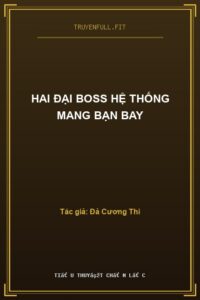Hai Đại Boss Hệ Thống Mang Bạn Bay