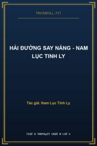 Hải Đường Say Nắng – Nam Lục Tinh Ly
