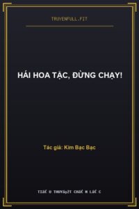 Hái Hoa Tặc, Đừng Chạy!