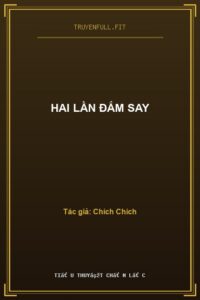 Hai Lần Đắm Say