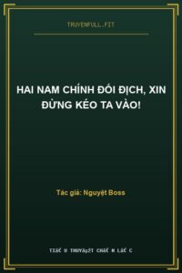 Hai Nam Chính Đối Địch, Xin Đừng Kéo Ta Vào!