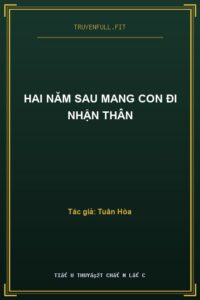 Hai Năm Sau Mang Con Đi Nhận Thân
