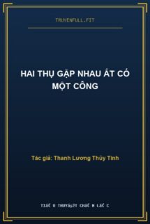 Hai Thụ Gặp Nhau Ắt Có Một Công
