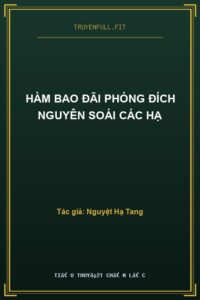 Hàm Bao Đãi Phóng Đích Nguyên Soái Các Hạ