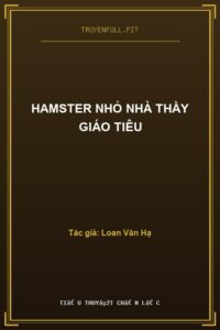 Hamster nhỏ nhà thầy giáo Tiêu