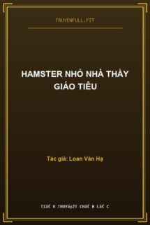 Hamster nhỏ nhà thầy giáo Tiêu