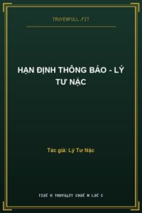 Hạn Định Thông Báo – Lý Tư Nặc