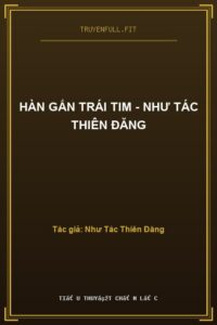 Hàn Gắn Trái Tim – Như Tác Thiên Đăng
