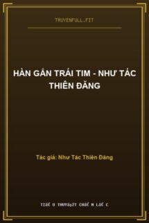 Hàn Gắn Trái Tim – Như Tác Thiên Đăng