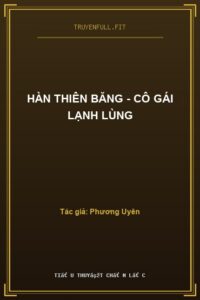 Hàn Thiên Băng – Cô Gái Lạnh Lùng