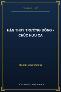 Hận Thủy Trường Đông – Chúc Hựu Ca