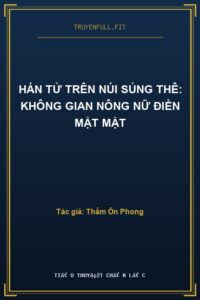 Hán Tử Trên Núi Sủng Thê: Không Gian Nông Nữ Điền Mật Mật