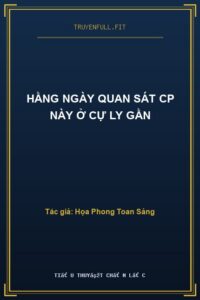 Hằng Ngày Quan Sát CP Này Ở Cự Ly Gần