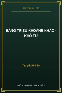 Hàng Triệu Khoảnh Khắc – Khổ Tư