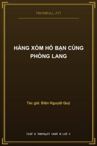 Hàng Xóm Hổ Bạn Cùng Phòng Lang