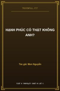 Hạnh Phúc Có Thật Không Anh?