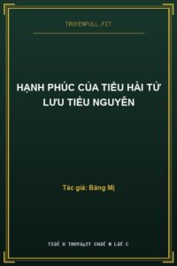 Hạnh Phúc Của Tiểu Hài Tử Lưu Tiểu Nguyên