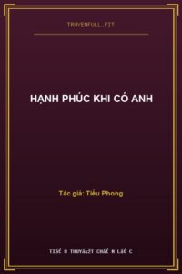 Hạnh Phúc Khi Có Anh