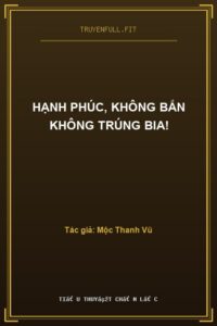 Hạnh Phúc, Không Bắn Không Trúng Bia!