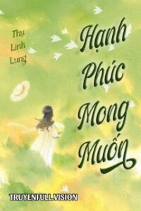 Hạnh Phúc Mong Muốn – Thụ Linh Lung
