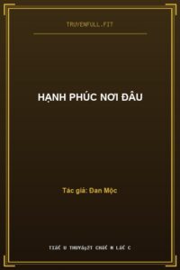 Hạnh Phúc Nơi Đâu
